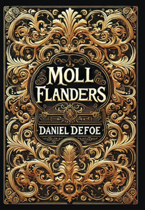 Moll Flanders (Collector's Edition) (Laminated Hardback with Jacket) Moll Flanders (Collector's Edition) (Laminated Hardback with Jacket)
