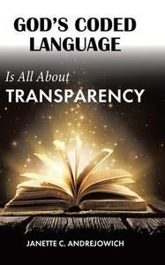 God's Coded Language Is All About Transparency - (Hardback or Cased Book) God's Coded Language Is All About Transparency - (Hardback or Cased Book)
