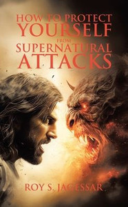 How to Protect Yourself from Supernatural Attacks - (Paperback or Softback)