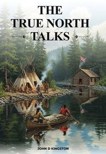 The True North Talks - (Hardback or Cased Book) The True North Talks - (Hardback or Cased Book)