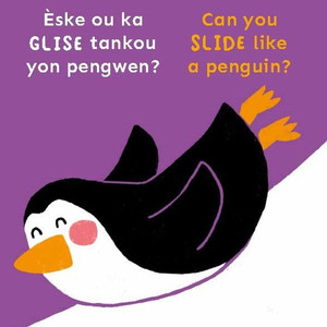 Èske Ou Ka Glise Tankou Yon Pengwen?/Can You Slide Like a Penguin? Èske Ou Ka Glise Tankou Yon Pengwen?/Can You Slide Like a Penguin?