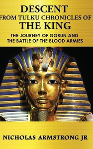 Descent From Tulku: Chronicles Of The King - (Hardback or Cased Book) Descent From Tulku: Chronicles Of The King - (Hardback or Cased Book)