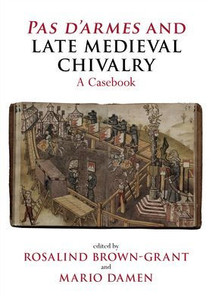 Pas d'Armes and Late Medieval Chivalry: A Casebook