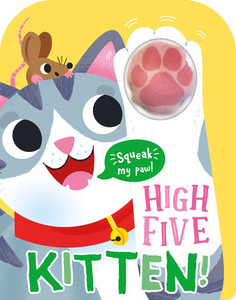 High Five Kitten! a Count-And-Squeak Book High Five Kitten! a Count-And-Squeak Book