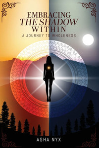 Embracing The Shadow Within: A Journey To Wholeness - (Paperback or Softback) Embracing The Shadow Within: A Journey To Wholeness - (Paperback or Softback)