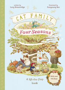 Cat Family Four Seasons: A Lift-The-Flap Book (with Over 140 Flaps) Cat Family Four Seasons: A Lift-The-Flap Book (with Over 140 Flaps)
