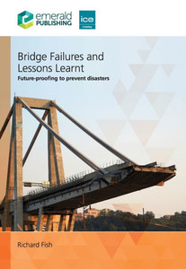 Bridge Failures and Lessons Learnt: Future-Proofing to Prevent Disasters Bridge Failures and Lessons Learnt: Future-Proofing to Prevent Disasters