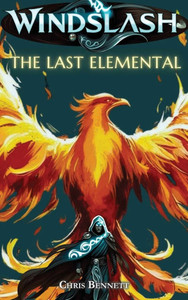 Windslash: The Last Elemental - (Hardback or Cased Book) Windslash: The Last Elemental - (Hardback or Cased Book)
