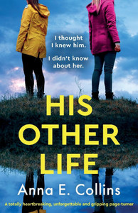 His Other Life: A totally heartbreaking, unforgettable and gripping page-turner His Other Life: A totally heartbreaking, unforgettable and gripping page-turner