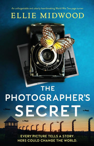 The Photographer's Secret: An unforgettable and utterly heartbreaking World War Two page-turner The Photographer's Secret: An unforgettable and utterly heartbreaking World War Two page-turner