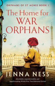 The Home for War Orphans: Absolutely unputdownable and heartbreaking World War Two historical fiction
