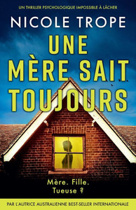 Une mère sait toujours: Un thriller psychologique impossible à lâcher Une mère sait toujours: Un thriller psychologique impossible à lâcher
