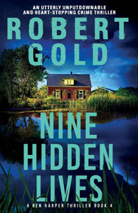 Nine Hidden Lives: An utterly unputdownable and heart-stopping crime thriller Nine Hidden Lives: An utterly unputdownable and heart-stopping crime thriller