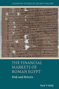 The Financial Markets of Roman Egypt: Risk and Return The Financial Markets of Roman Egypt: Risk and Return