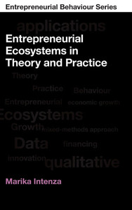 Entrepreneurial Ecosystems in Theory and Practice