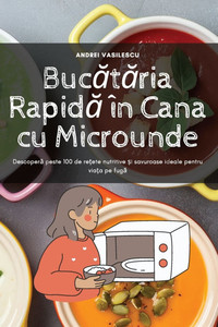 Bucătăria Rapidă în Cana cu Microunde