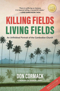 Killing Fields, Living Fields: An Unfinished Portrait of the Cambodian Church Killing Fields, Living Fields: An Unfinished Portrait of the Cambodian Church