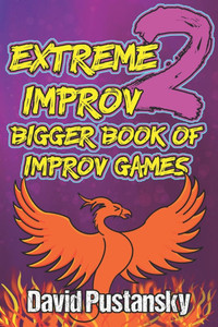 Extreme Improv 2 Bigger Book of Improv Games