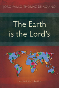 The Earth is the Lord's: Land Justice in Luke-Acts