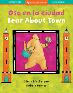 Bear about Town (Bilingual Spanish & English) Bear about Town (Bilingual Spanish & English)