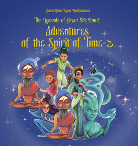 The Legends of Great Silk Road: Adventures of the Spirit of Time-2 The Legends of Great Silk Road: Adventures of the Spirit of Time-2