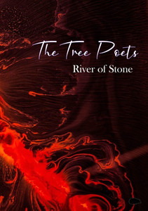 The Tree Poets: River of Stone The Tree Poets: River of Stone