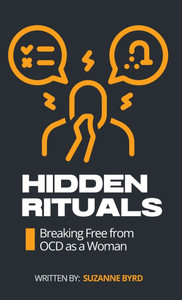 Hidden Rituals: Breaking Free from OCD as a Woman