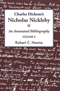 Charles Dickens's Nicholas Nickleby: An Annotated Bibliography Charles Dickens's Nicholas Nickleby: An Annotated Bibliography