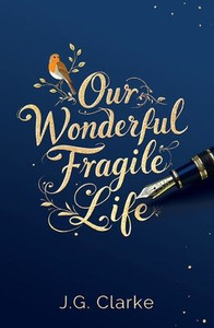 Our Wonderful Fragile Life