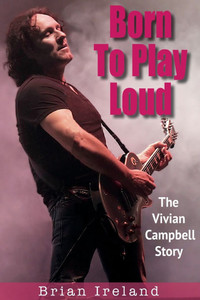 Born To Play Loud: The Vivian Campbell Story
