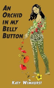 An Orchid in my Belly Button