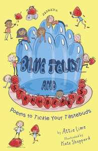 Blue Jelly and Strawberries: Poems to Tickle Your Tastebuds Blue Jelly and Strawberries: Poems to Tickle Your Tastebuds