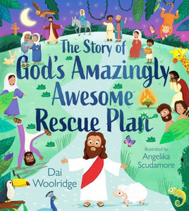 The Story of God's Amazingly Awesome Rescue Plan The Story of God's Amazingly Awesome Rescue Plan