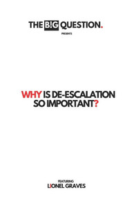 Why Is De-escalation So Important? Why Is De-escalation So Important?
