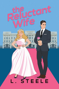 The Reluctant Wife: A Bodyguard - Princess Marriage of Convenience Romance. Illustrated cover special edition The Reluctant Wife: A Bodyguard - Princess Marriage of Convenience Romance. Illustrated cover special edition