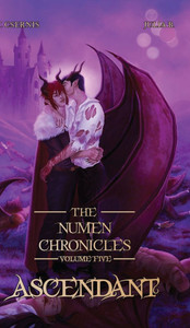 Ascendant: The Numen Chronicles Volume Five - (Hardback or Cased Book)