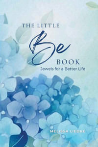 The Little Be Book: Jewels For A Better Life - (Paperback or Softback) The Little Be Book: Jewels For A Better Life - (Paperback or Softback)