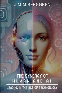 The Synergy of Humans and AI: Leading in the Age of Technology - 9781917618038 The Synergy of Humans and AI: Leading in the Age of Technology - 9781917618038