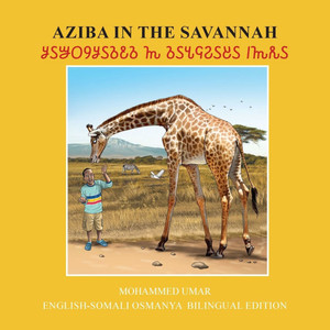 Aziba in the Savannah: English - Somali Osmanya Bilingual Edition Aziba in the Savannah: English - Somali Osmanya Bilingual Edition