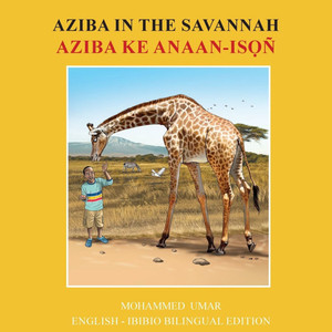 Aziba in the Savannah: English - Ibibio Bilingual Edition Aziba in the Savannah: English - Ibibio Bilingual Edition