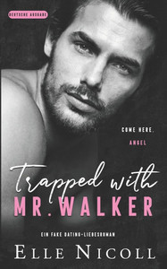 Trapped with Mr. Walker: Ein Fake Dating-Liebesroman Trapped with Mr. Walker: Ein Fake Dating-Liebesroman