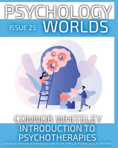 Issue 25: Introduction To Psychotherapies A Clinical Psychology Introduction to The Types of Psychological Therapy Issue 25: Introduction To Psychotherapies A Clinical Psychology Introduction to The Types of Psychological Therapy