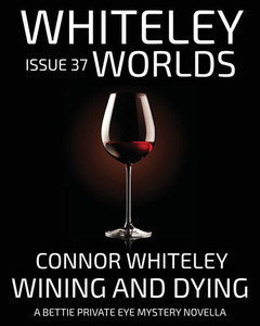Issue 37: Wining And Dying A Bettie Private Eye Mystery Novella Issue 37: Wining And Dying A Bettie Private Eye Mystery Novella