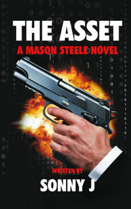 The Asset: A Mason Steele Novel - (Hardback or Cased Book) The Asset: A Mason Steele Novel - (Hardback or Cased Book)