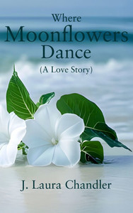 Where Moonflowers Dance - (Hardback or Cased Book) Where Moonflowers Dance - (Hardback or Cased Book)