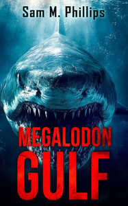 Megalodon Gulf: A Deep-Sea Thriller Megalodon Gulf: A Deep-Sea Thriller