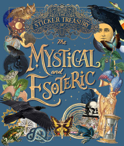 The Sticker Treasury of the Mystical and Esoteric: An Eclectic Book of Stickers for Journaling, Collaging, Scrapbooking and More The Sticker Treasury of the Mystical and Esoteric: An Eclectic Book of Stickers for Journaling, Collaging, Scrapbooking and More