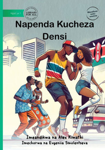 I Like to Dance - Napenda Kucheza Densi I Like to Dance - Napenda Kucheza Densi