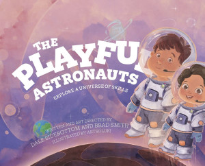 The Playful Astronauts: Explore a Universe of Skills - (Hardback or Cased Book) The Playful Astronauts: Explore a Universe of Skills - (Hardback or Cased Book)