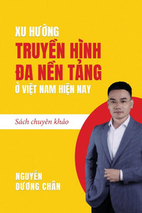 Xu hướng Truyền Hình Đa Nền Tảng ở Việt Nam hiện nay - (Paperback or Softback) Xu hướng Truyền Hình Đa Nền Tảng ở Việt Nam hiện nay - (Paperback or Softback)